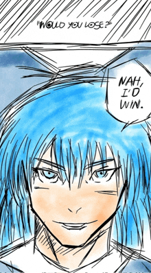 a drawing of a person with blue hair and the words " would you lose " on top