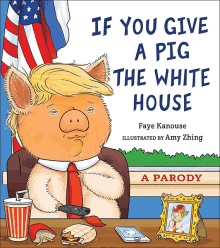 if you give a pig the white house a parody by faye kanouse