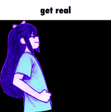 a drawing of a girl with long purple hair and the words get real above her