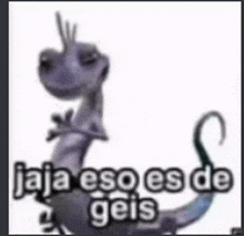 a picture of a lizard with the words `` jaja eso es de geis '' on it .