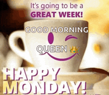 a cup of coffee with a smiley face on it that says " it 's going to be a great week ! "