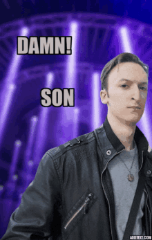 a man in a leather jacket stands in front of a purple background with the words damn son above him