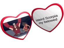 a heart shaped mirror with the words weird scorpio my beloved