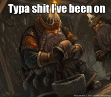 a painting of a dwarf with the caption typa shit ive been on