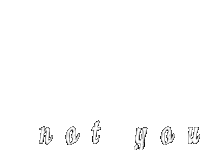 a black and white drawing of the words " not you oleane okyter "