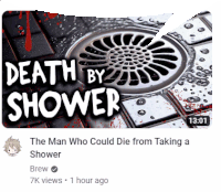 the man who could die from taking a shower has 7k views in 1 hour ago