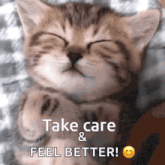 a cat is sleeping with the words take care and feel better written below it