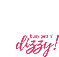 a logo that says busy gettin ' dizzy on it