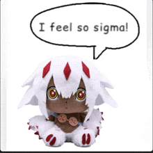 a stuffed animal says i feel so sigma in a speech bubble