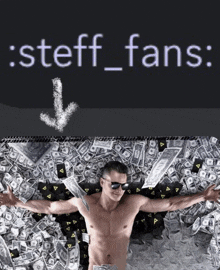 a shirtless man is laying in a pile of money with the words steff fans below him