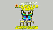 an advertisement for escuela mundial kabbalah 14 sefirot with a rainbow butterfly