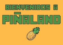 a pixel art pineapple with the words bienvenidos a pinaland