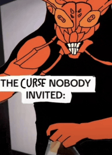a cartoon of a monster with the words " the curse nobody invited " below it