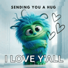 a picture of a monster hugging someone with the words sending you a hug i love y'all