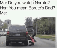 a woman is kneeling in front of a car with the door open and a caption that says `` do you watch naruto ? ''