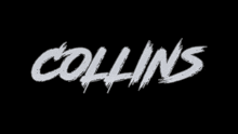 a black background with the word collins in white