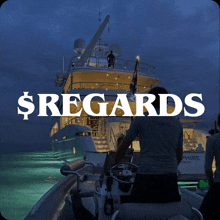 a man driving a boat with the word regards above him