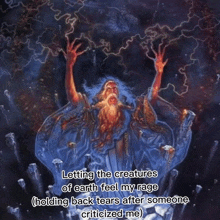 a painting of a wizard with the words letting the creatures of earth feel my rage written below it