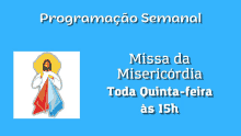 a blue background with the words programacao semanal missa da misericordia toda quinta-feira às 15h on it