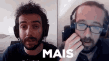 two men wearing headphones and glasses are talking to each other and the word mais is on the screen