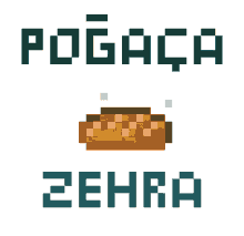 a pixel art of a loaf of bread with the words pogaca zehra above it