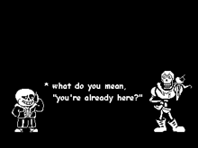 sans and papyrus are standing next to each other and talking to each other in a video game .