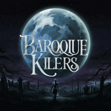 a poster for baroque killers with a man standing in front of a full moon