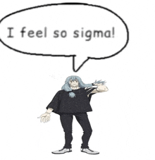 a cartoon character with a speech bubble that says `` i feel so sigma ''