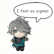 a stuffed toy with a speech bubble that says " i feel so sigma "