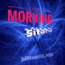 a blue background with the words good morning sitara