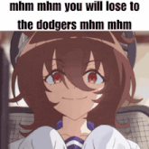 a picture of a girl with the words " mhm mhm you will lose to the dodgers mhm mhm " on it