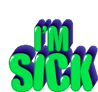 the word i 'm sick is written in green and purple