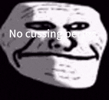 a troll face with the words " no cussing permits " on it