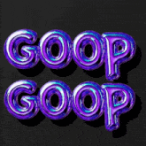 the word goop is written in purple foil balloons