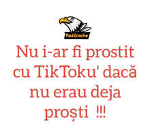 a poster that says nu i-ar fi prostit cu tik toku ' daca nu erau deja prosti