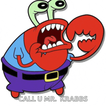 a cartoon of a crab with the words call u mr krabbs below him