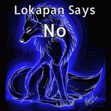 a blue wolf with the words lokapan says no on it