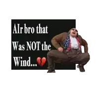 a man is dancing in front of a sign that says " air bro that was not the wind ... "