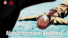 a cartoon character laying on the ground with the words alphafreeze and blobbert above him