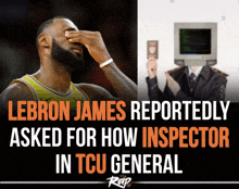 lebron james reportedly asked for how inspector in tccu general