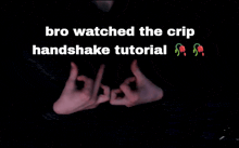 bro watched the crip handshake tutorial is written on a black background