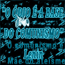 a poster that says " o odio e a base do comunismo " on it