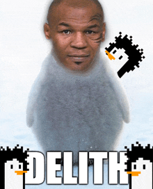 a picture of mike tyson with a penguin and the word delith on the bottom