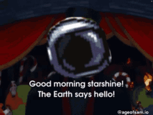 a cartoon says " good morning starshine " and the earth says hello