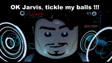 a picture of a lego man with the words " ok jarvis tickle my balls "