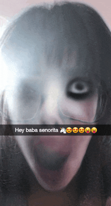 a picture of a woman with a creepy face and the words hey baba senorita