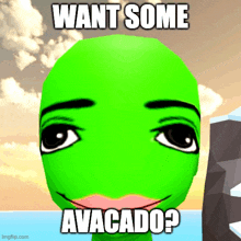 a green cartoon character with the words want some avacado written on it