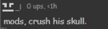 a screen shot of a text message that says `` mods , crush his skull . ''