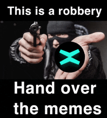 a poster that says this is a robbery hand over the memes with a person pointing a gun