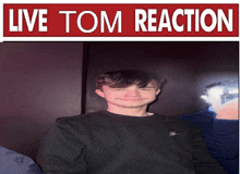 a poster for live tom reaction with a picture of a boy